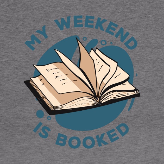 My Weekend Is Booked // Funny Reader Gift by SLAG_Creative